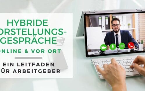 Virtuell und persönlich - Hybride Vorstellungsgespräche liegen bei Arbeitgebern voll im Trend