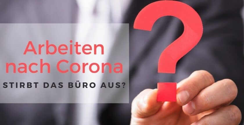 Arbeiten nach Corona: Stirbt das Büro aus?