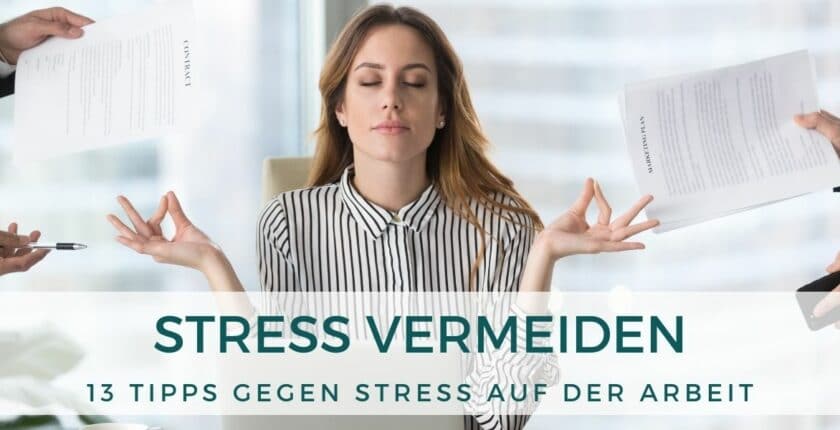 13 Tipps gegen Stress auf der Arbeit