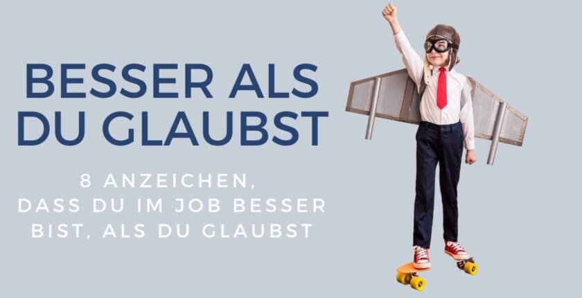 8 Anzeichen, dass du besser bist als du glaubst